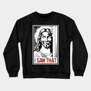 I Saw That Jesus Funny Christian Humor Crewneck Sweatshirt